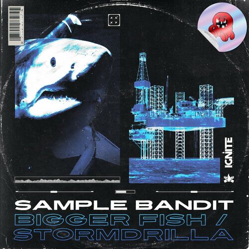 Sample Bandit - Bigger Fish / StormDrilla (EP)