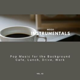 Album cover of Mood Instrumentals: Pop Music For The Background - Cafe, Lunch, Drive, Work, Vol. 62