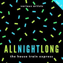 Album cover of All Night Long (The House Train Express), Vol. 2