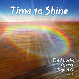 Album cover of Time to Shine: Fred Locks Meets David O, Vol. 1