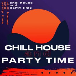 Album cover of Chill house and party time