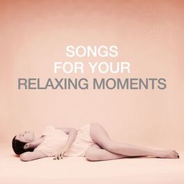 Album cover of Songs For Your Relaxing Moments