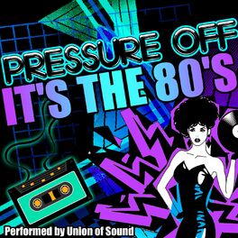 Album cover of Pressure Off: It's the 80's