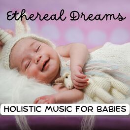 Album cover of Ethereal Dreams: Holistic Music for Babies