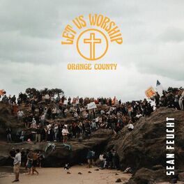 Album cover of Let Us Worship - Orange County
