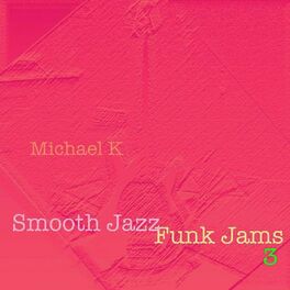 Album cover of Smooth Jazz Funk Jams (Volume Three)