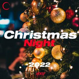 Album cover of Christmas Night 2022 : The Best Pop and Dance Music for Your Christmas Night by Hoop Records