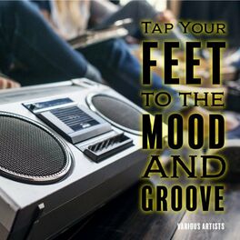 Album cover of Tap Your Feet to the Mood and Groove (Rock & Pop)