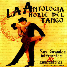 Album cover of Antología Noble Del Tango: Sus Grandes Intérpretes Y Compositores