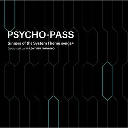 Album cover of PSYCHO-PASS Sinners of the System Theme Songs + Dedicated by Masayuki Nakano