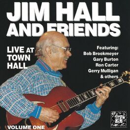 Album cover of Jim Hall and Friends: Live at Town Hall, Vol. 1