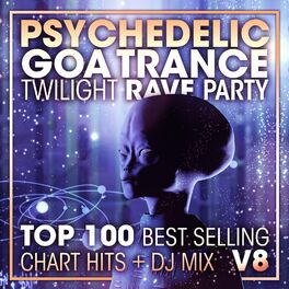Album cover of Psychedelic Goa Trance Twilight Rave Party Top 100 Best Selling Chart Hits + DJ Mix V8
