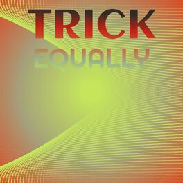 Album cover of Trick Equally