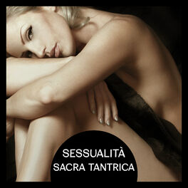 Album cover of Sessualità sacra tantrica (Giochi erotici, Fare l'amore, Musica di sottofondo, Il potere dell'amore)