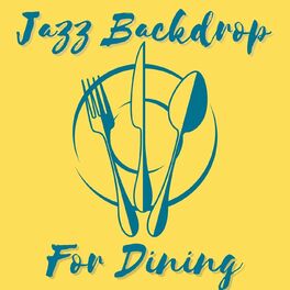 Album cover of Jazz Backdrop For Dining