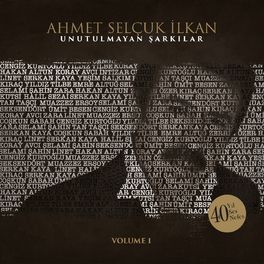 Album cover of Ahmet Selçuk İlkan Unutulmayan Şarkılar, Vol. 1 (40 Yıl, 40 Ses, 40 Nefes)