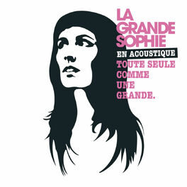 Album cover of La Grande Sophie En Acoustique Toute Seule Comme Une Grande