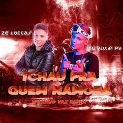 Tchau pra Quem Namora (Remix) (Com Mc Vittin PV)