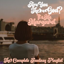 Album cover of Are You There God? It's Me Margaret.- The Complete Fantasy Playlist