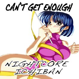 Album cover of Can't Get Enough (Nightcore Version)