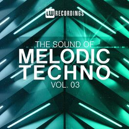 Album cover of The Sound Of Melodic Techno, Vol. 03