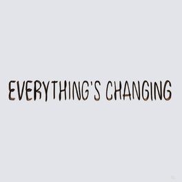 Album cover of Everything's Changing