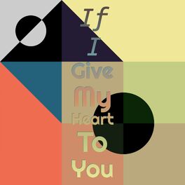 Album cover of If I Give My Heart To You