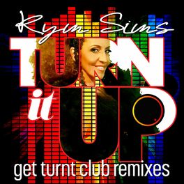 Album cover of Kym Sims - Turn It Up (Get Turnt Club Remixes)