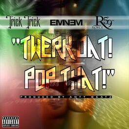 Album cover of Twerk Dat Pop That (feat. Eminem & Royce da 5'9