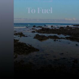 Album cover of To Fuel