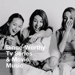 Album cover of Binge-Worthy Tv Series & Movie Music