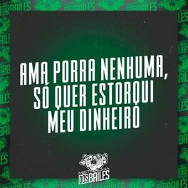 Album cover of Ama Porra Nenhuma, Só Quer Estorqui Meu Dinheiro