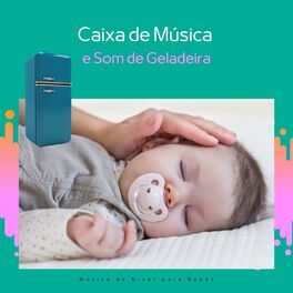Album cover of Caixa de Música e Som de Geladeira para Ajudar Seu Bebê a Dormir