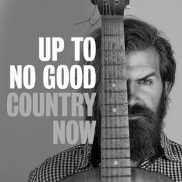 Album cover of Up to No Good: Country Now