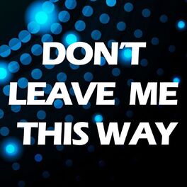Album cover of Don't Leave Me This Way