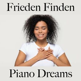 Album cover of Frieden Finden: Piano Dreams - Die Beste Musik