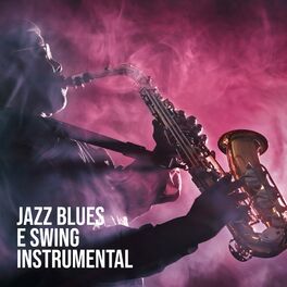 Album cover of Jazz Blues e Swing Instrumental: Saxofone, Piano, Guitarra ao Fundo, Musica Matinal para se Levantar