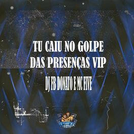 Album cover of Tu Caiu no Golpe das Presenças Vip