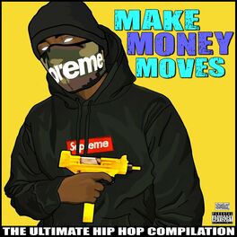 Album cover of Make Money Moves The Ultimate Hip Hop Compilation