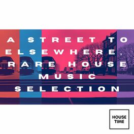 Album cover of A Street to Elsewhere (Rare House Music Selection)