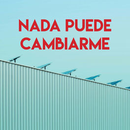 Album cover of Nada Puede Cambiarme