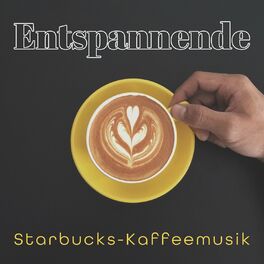 Album cover of Entspannende Starbucks-Kaffeemusik: Café-Musik, Café-Jazz-Musik