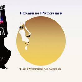 Album cover of House in Progress (The Progressive Works)