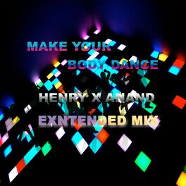 Album cover of MAKE YOUR BODY DANCE (feat. Henry) [EXTENDED MIX]