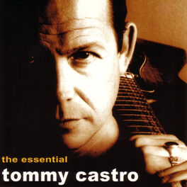 Album cover of The Essential Tommy Castro