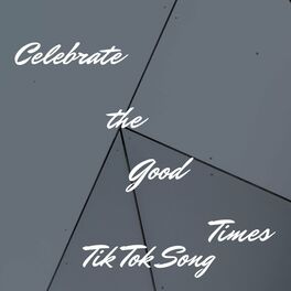 Album cover of Celebrate the Good Times Tik Tok Song