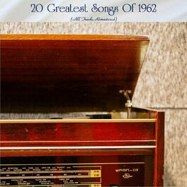 Album cover of 20 Greatest Songs Of 1962 (All Tracks Remastered)