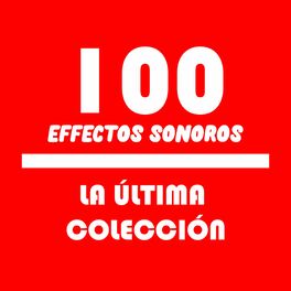 Album cover of 100 Efectos Sonoros la Ultima Colección