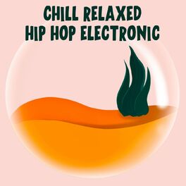 Album cover of Chill Relaxed Hip Hop Electronic