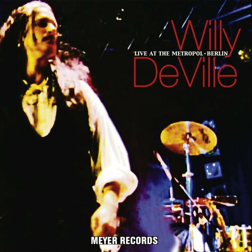 Willy DeVille - Live at the Metropol - Berlin : chansons et paroles ...